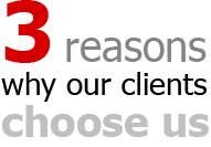 3 reasons why our clients choose us